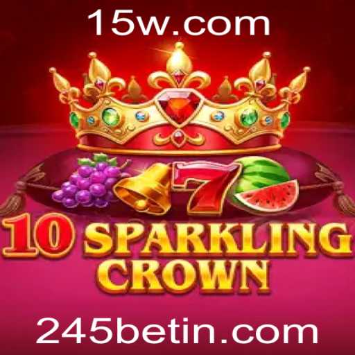 Descubra o Brilhante Mundo de 10SparklingCrown e Como Jogar no 245bet