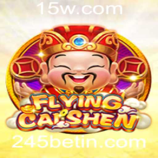 Descubra o Fascinante Mundo de FlyingCaiShen no 245bet