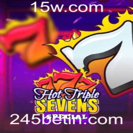 Descubra o Empolgante Mundo de HotTripleSevensSpecial na Plataforma 245bet